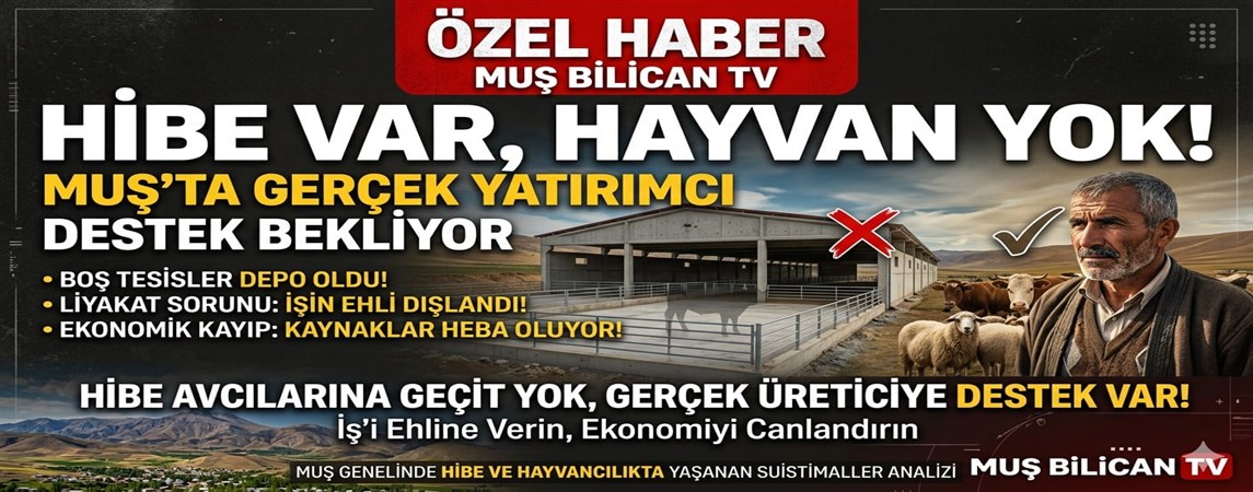 Muş’ta Hibe Skandalı: Hibe Var, Hayvan Yok! Gerçek Üretici Destek Bekliyor