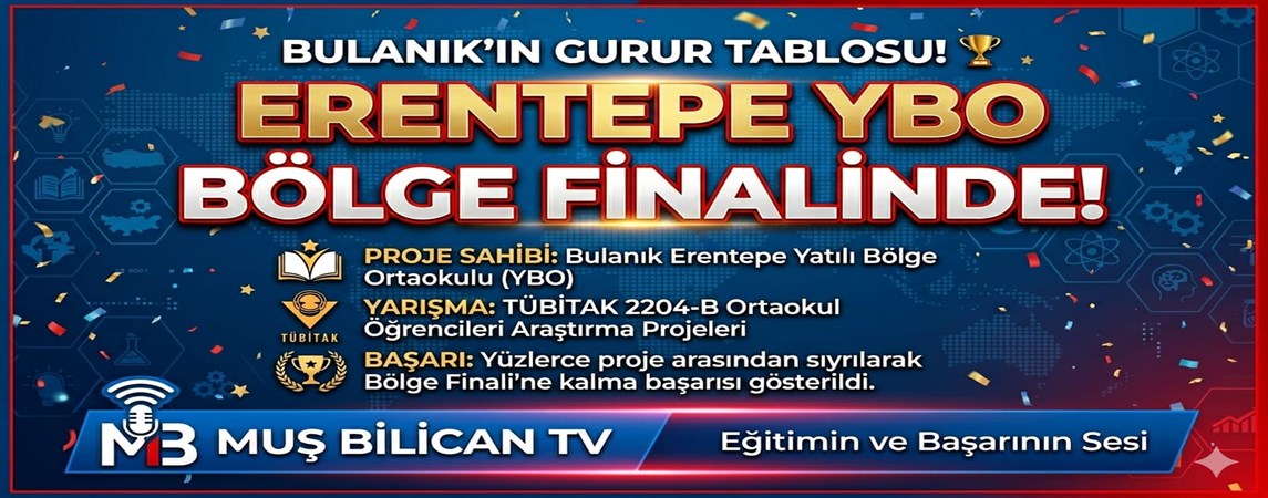 *BULANIK'IN GURUR TABLOSU: Erentepe YBO TÜBİTAK Bölge Finalinde!*