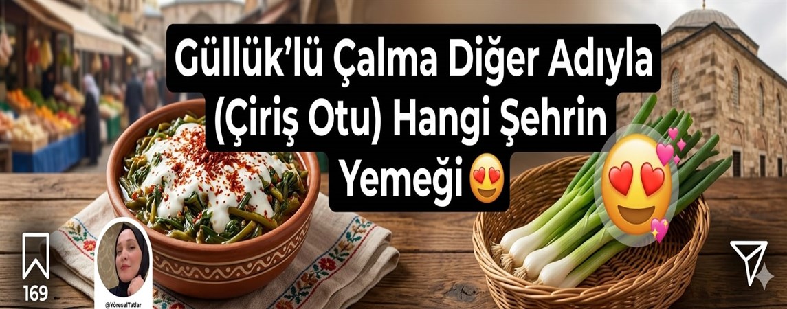 SOFRALAR ŞENLENDİREN GELENEKSEL LEZZET :GÜLLÜK